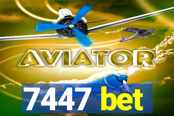 7447 bet